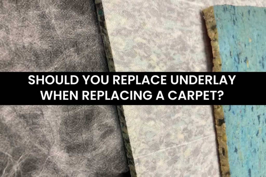 Should You Replace Underlay When Replacing A Carpet?